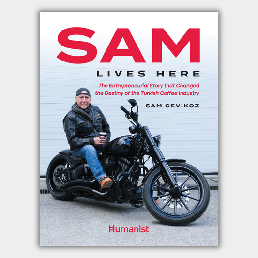 Sam Lives Here - The Entrepreneurial Story That Changed The Destiny of The Turkish Coffee Industry