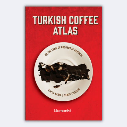 Turkish Coffee Atlas - On The Trail Of Grounds In Anatolia