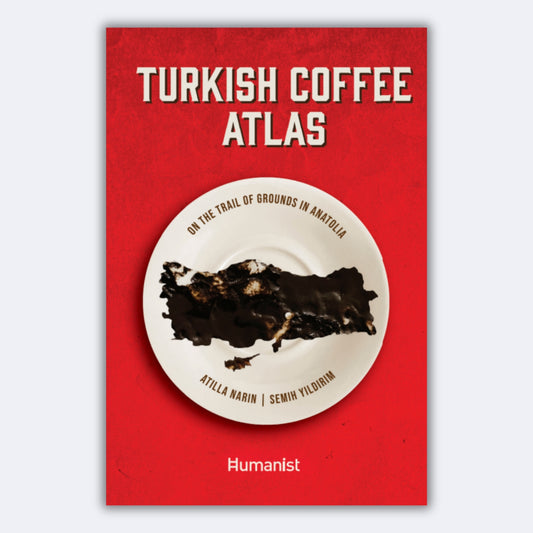 Turkish Coffee Atlas - On The Trail Of Grounds In Anatolia