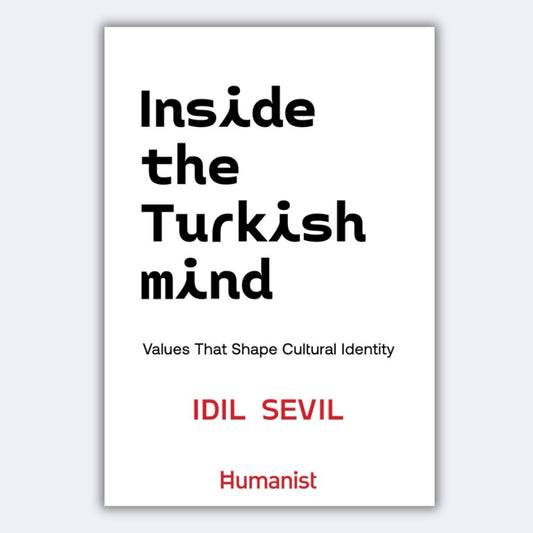 Inside the Turkish mind - Values That Shape Cultural Identity - IDIL SEVIL